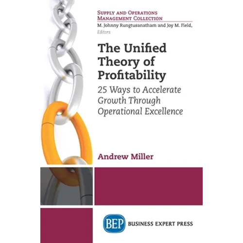 The Unified Theory of Profitability: 25 Ways to Accelerate Growth Through Operational Excellence