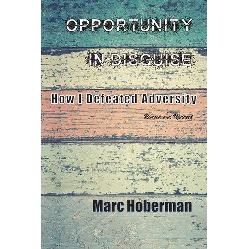 Opportunity in Disguise: How I Defeated Adversity