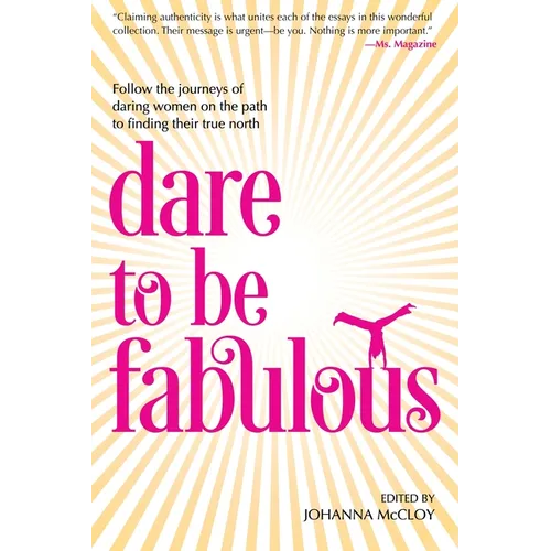 Dare to be Fabulous: Follow the journeys of daring women on the path to finding their true north