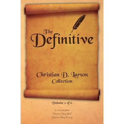 Christian D. Larson - The Definitive Collection - Volume 2 of 6