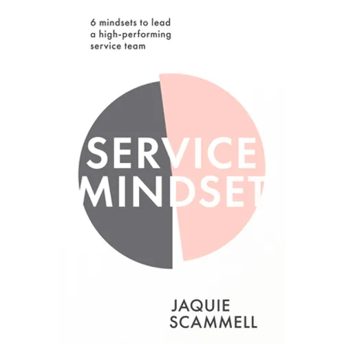 Service Mindset: 6 Mindsets to Lead a High-Performing Service Team