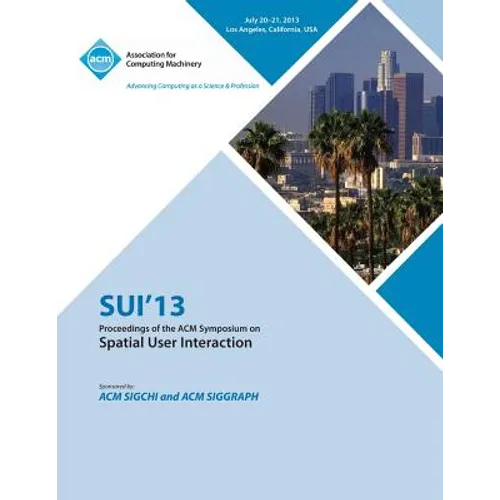 Sui 13 Proceedings of the ACM Symposium on Spatial User Interactions
