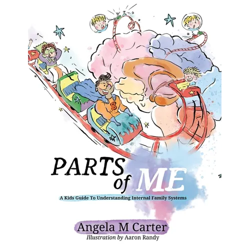 Parts Of Me: A Kids Guide To Understanding Internal Family Systems