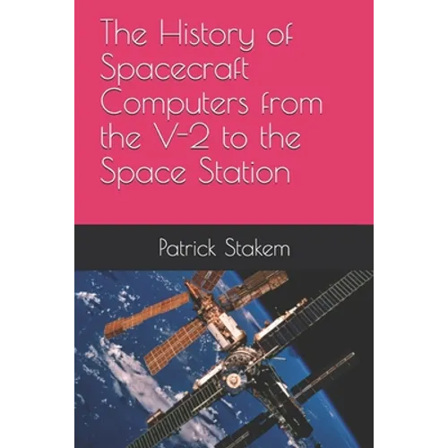 The History of Spacecraft Computers from the V-2 to the Space Station