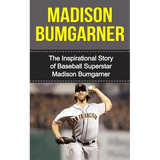 Madison Bumgarner: The Inspirational Story of Baseball Superstar Madison Bumgarner - Paperback