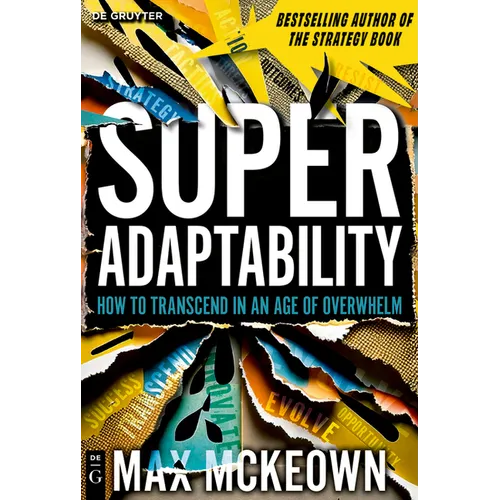 Superadaptability: How to Transcend in an Age of Overwhelm