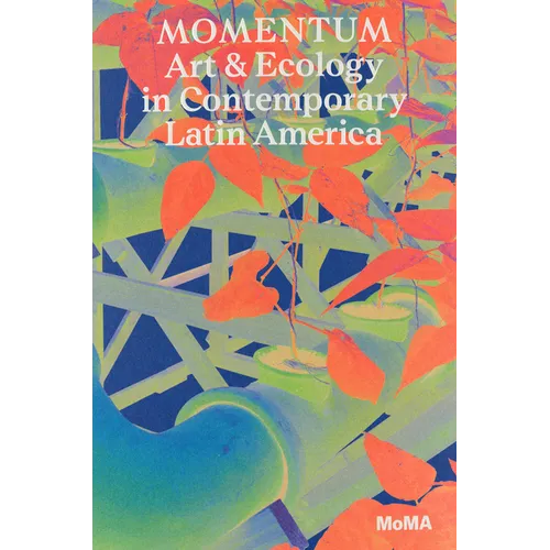 Momentum: Art and Ecology in Contemporary Latin America