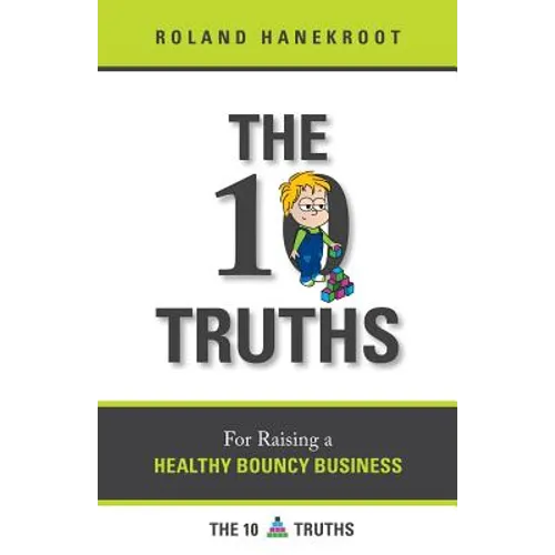 The Ten Truths for Raising a Healthy Bouncy Business