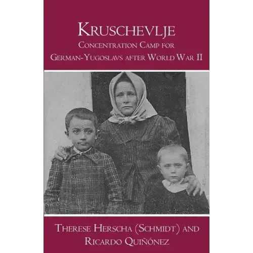 Kruschevlje: Concentration Camp for German-Yugoslavs after World War II