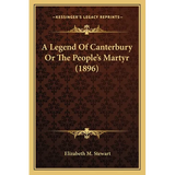 A Legend Of Canterbury Or The People's Martyr (1896)
