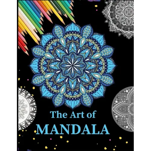 The Art of Mandala: Ultimate mandalas adult coloring book for Relaxation and stress relieve