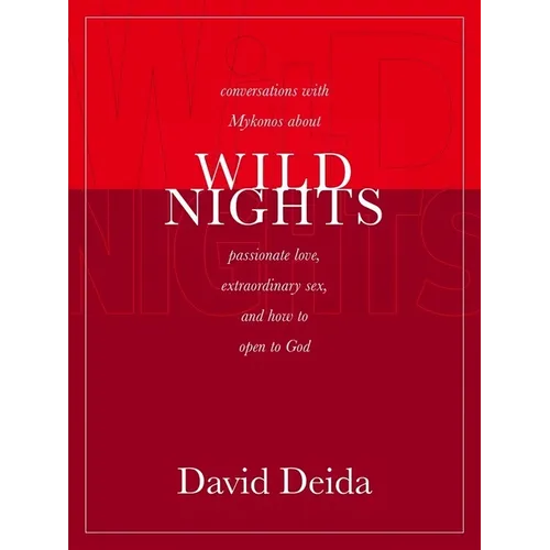 Wild Nights: Conversations with Mykonos about Passionate Love, Extraordinary Sex, and How to Open to God