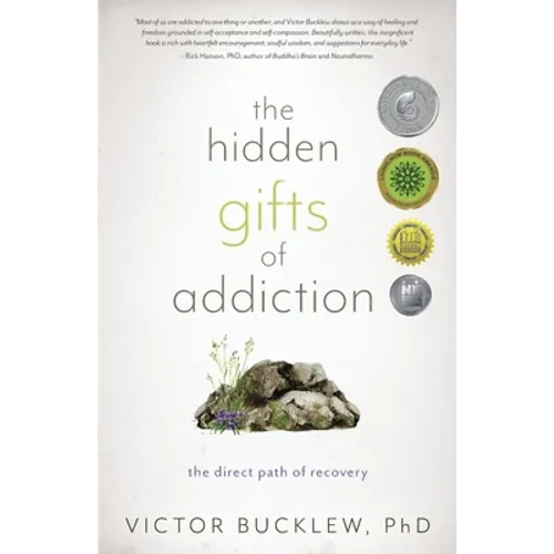 The Hidden Gifts of Addiction: The Direct Path of Recovery