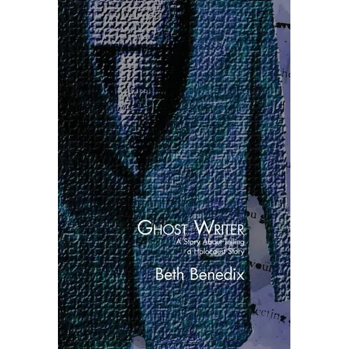 Ghost Writer: A Story about Telling a Holocaust Story