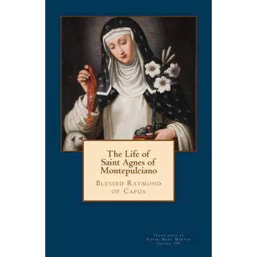 The Life of Saint Agnes of Montepulciano