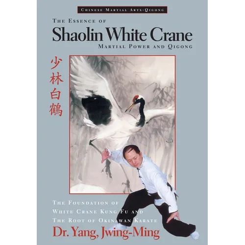 The Essence of Shaolin White Crane: Martial Power and Qigong
