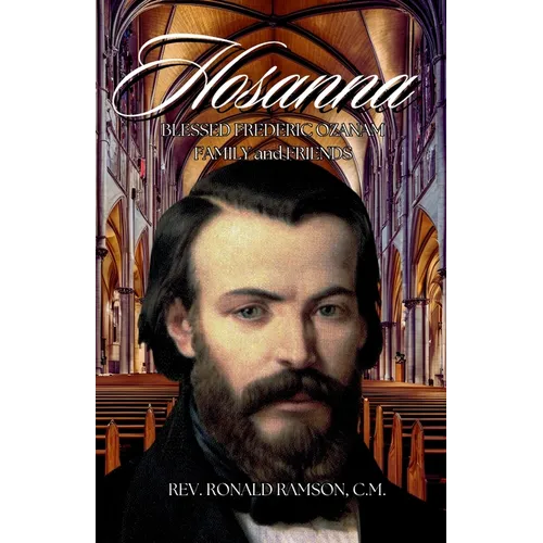 Hosanna!!!: Blessed Frederic Ozanam: Family & Friends