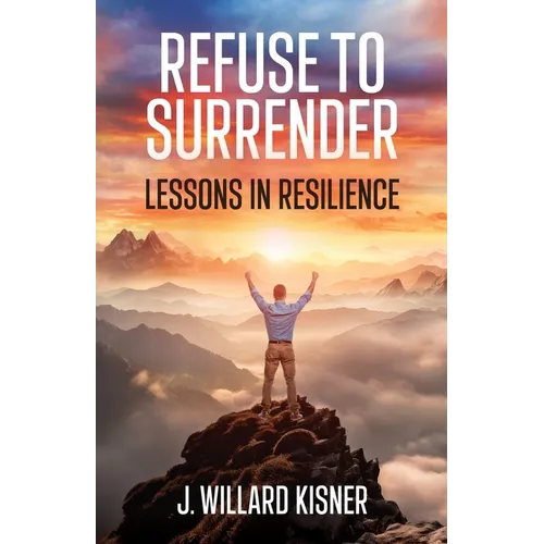 Refuse To Surrender: Lessons In Resilience