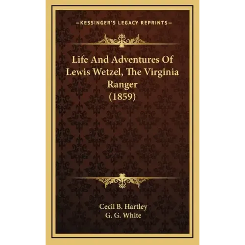 Life And Adventures Of Lewis Wetzel, The Virginia Ranger (1859)