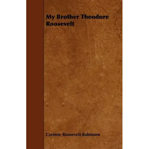 My Brother Theodore Roosevelt