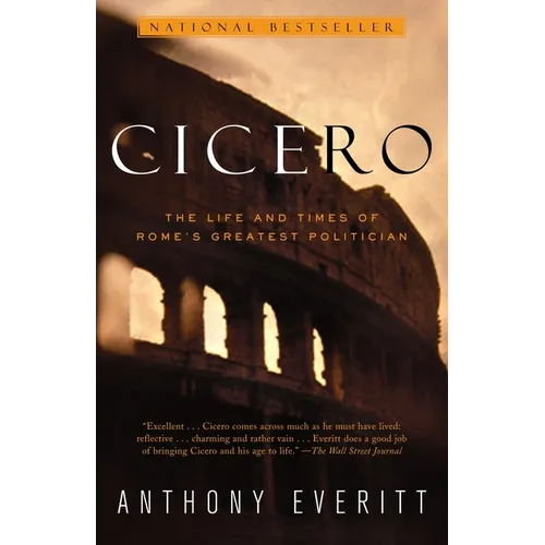 Cicero: The Life and Times of Rome's Greatest Politician