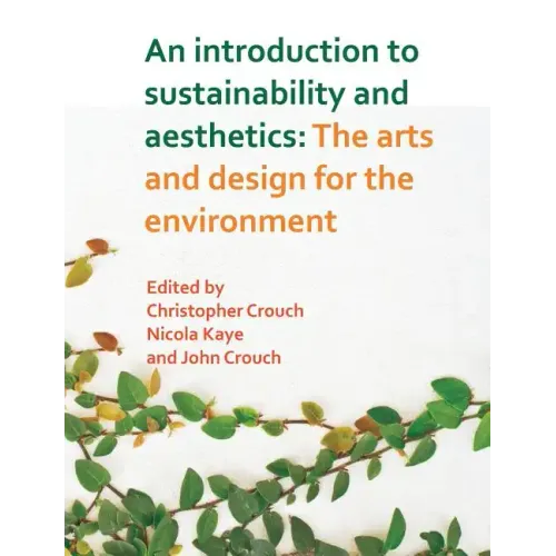 An Introduction to Sustainability and Aesthetics: The Arts and Design for the Environment
