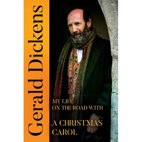 Gerald Dickens: My Life on the Road With A Christmas Carol