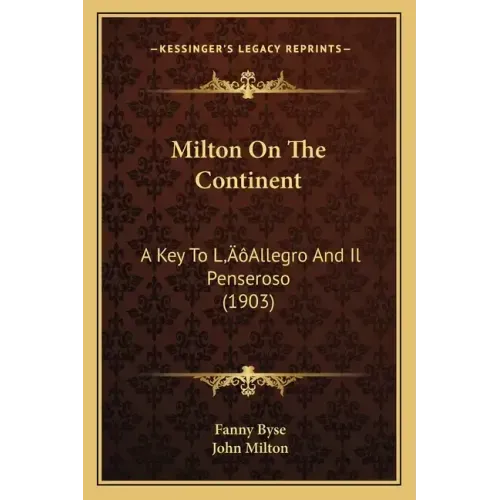 Milton On The Continent: A Key To L'Allegro And Il Penseroso (1903)