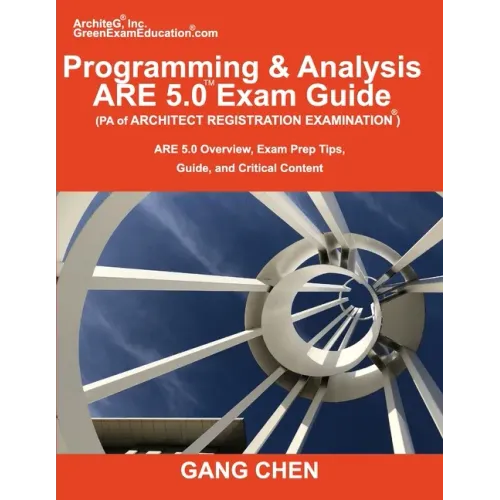 Programming & Analysis (PA) ARE 5.0 Exam Guide (Architect Registration Examination): ARE 5.0 Overview, Exam Prep Tips, Guide, and Critical Content