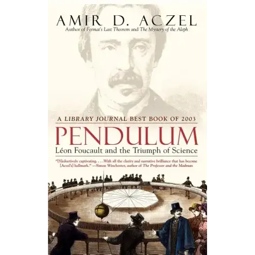 Pendulum: Leon Foucault and the Triumph of Science