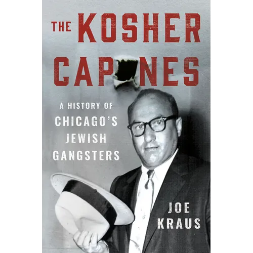 The Kosher Capones: A History of Chicago's Jewish Gangsters