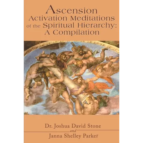 Ascension Activation Meditations of the Spiritual Hierarchy: A Compilation