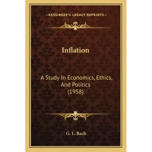 Inflation: A Study In Economics, Ethics, And Politics (1958)
