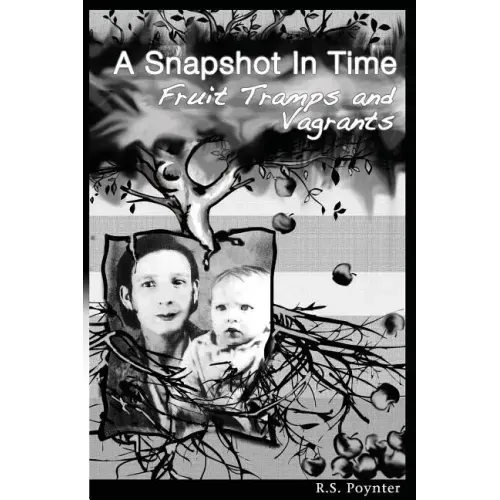 A Snapshot in Time Fruit Tramps and Vagrants
