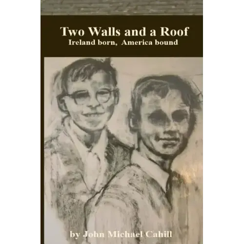 Two Walls and a Roof: Ireland Born America Bound