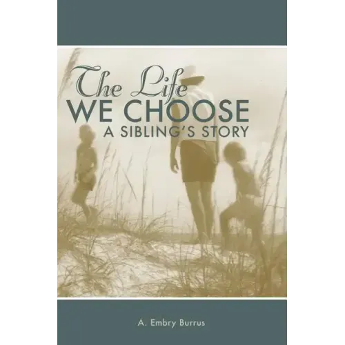 The Life We Choose: A Sibling's Story