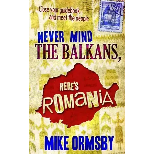 Never Mind the Balkans, Here's Romania