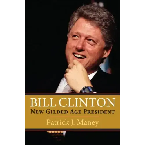 Bill Clinton: New Gilded Age President