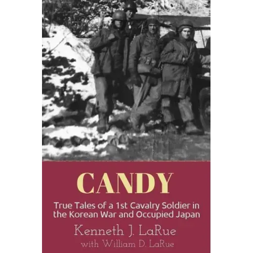 Candy: True Tales of a 1st Cavalry Soldier in the Korean War and Occupied Japan