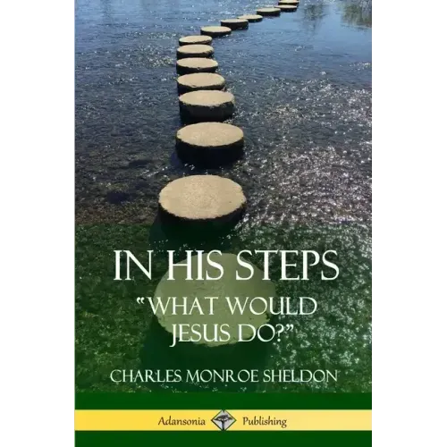 In His Steps: "What would Jesus do?"