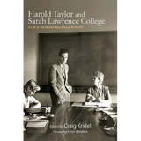 Harold Taylor and Sarah Lawrence College: A Life of Social and Educational Activism - Hardcover