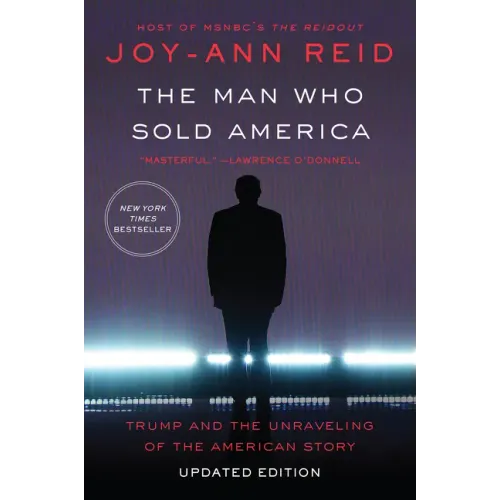 The Man Who Sold America: Trump and the Unraveling of the American Story