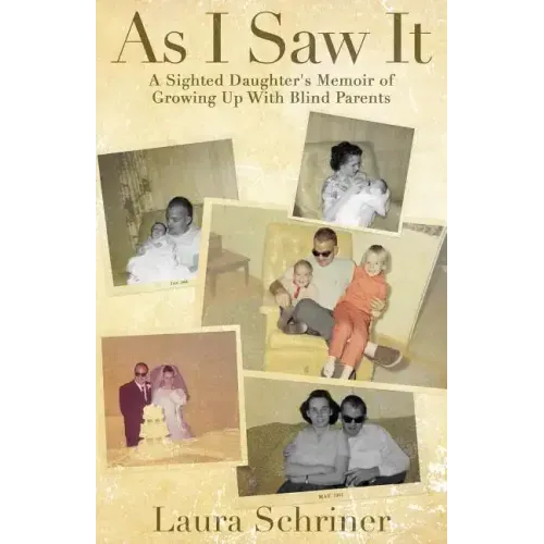 As I Saw It: A Sighted Daughter's Memoir of Growing Up With Blind Parents
