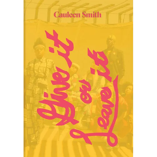 Cauleen Smith: Give It or Leave It