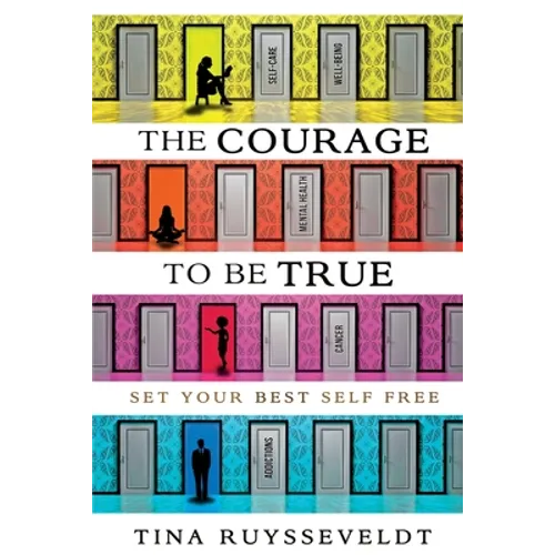 The Courage To Be True: Set Your Best Self Free