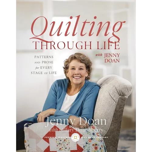 Quilting Through Life: Patterns and Prose for Every Stage of Life (Spiral Bound to Lay Flat)