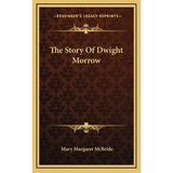 The Story Of Dwight Morrow