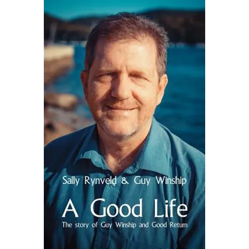 A Good Life: The Story of Guy Winship and Good Return