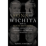 Sons of Wichita: How the Koch Brothers Became America's Most Powerful and Private Dynasty - Paperback