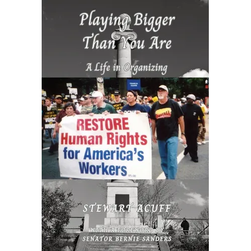 Playing Bigger Than You Are: A Life In Organizing